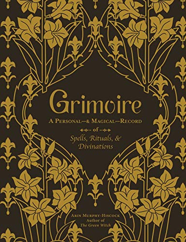 Read Grimoire: A Personal?& Magical?Record of Spells, Rituals, & Divinations, written by Arin Murphy-Hiscock