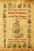 Read The Complete Illustrated Grand Grimoire, Or The Red Dragon: Interlinear Edition, French to English, written by Aaman Lamba