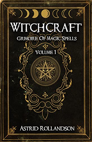 Read Witchcraft: Grimoire of Magic Spells Volume 1, written by Astrid Rollandson