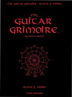 The Guitar Grimoire: A Compendium of Formulas for Guitar Scales and Modes, written by Adam Kadmon