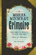Read The Modern Witchcraft Grimoire: Your Complete Guide to Creating Your Own Book of Shadows (Modern Witchcraft Magic, Spells, Rituals), written by Skye Alexander