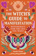 Read The Witch's Guide to Manifestation: Witchcraft for the Life You Want, written by Mystic Dylan