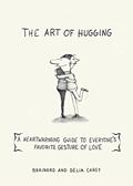 Read The Art of Hugging: A Heartwarming Guide to Everyone's Favorite Gesture of Love, written by Brainard Carey; Delia Carey