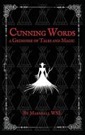 Read Cunning Words: a Grimoire of Tales and Magic, written by Marshall Wsl Read Cunning Words: a Grimoire of Tales and Magic, written by Marshall Wsl