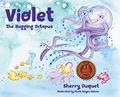 Read Violet the Hugging Octopus (Sea Yourself, Be Yourself), written by Sherry Duquet