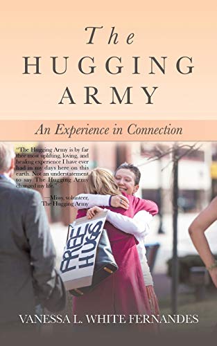 Read The Hugging Army: An Experience in Connection, written by Vanessa L White Fernandes