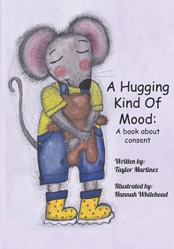 Read A Hugging Kind Of Mood: A book on consent, written by Taylor Martinez