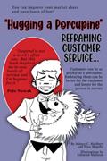 Read Hugging a Porcupine: Reframing Customer Service, written by Sidney C Hurlbert; Dr. Fran Murphy