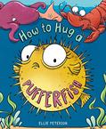 Read How to Hug a Pufferfish, written by Ellie Peterson