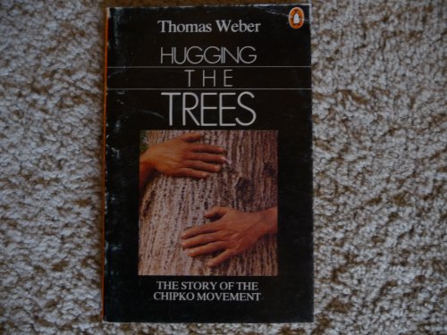 Read Hugging the Trees: The Story of the Chipko Movement, written by Thomas Weber