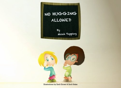 Read No Hugging Allowed, written by Micah Topping