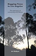 Read Hugging Trees in Los Angeles: The experience of communing with Nature, written by Ari Hahyar