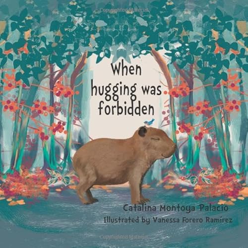 Read When hugging was forbidden, written by Catalina Montoya Palacio Read When hugging was forbidden, written by Catalina Montoya Palacio