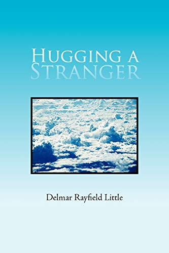 Read Hugging A Stranger, written by Delmar Rayfield Little