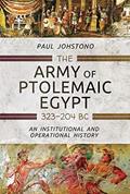 Read The Army of Ptolemaic Egypt 323 to 204 BC: An Institutional and Operational History, written by Paul Johstono