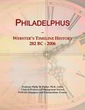 Read Philadelphus: Webster's Timeline History, 282 BC - 2006, written by Icon Group International