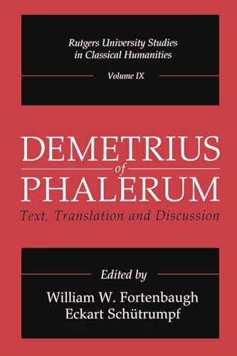 Read Demetrius of Phalerum (Rutgers University Studies in Classical Humanities), written by Eckart Schütrumpf; Eckart Sch¿trumpf