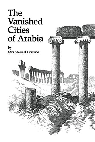 Read Vanished Cities Of Arabia, written by Mrs Stueart Erskine