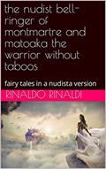 Read the nudist bell-ringer of montmartre and matoaka the warrior without taboos: fairy tales in a nudista version, written by rinaldo rinaldi Read the nudist bell-ringer of montmartre and matoaka the warrior without taboos: fairy tales in a nudista version, written by rinaldo rinaldi