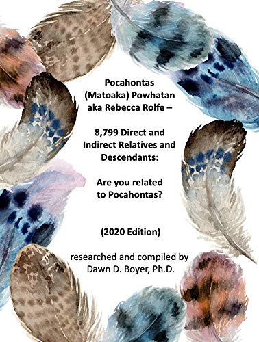 Read Pocahontas (Matoaka) Powhatan aka Rebecca Rolfe - 8,799 Direct and Indirect Relatives and Descendants: Are you related to Pocahontas? (Family Lineage Book 239), written by Dawn D Boyer PhD