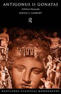 Read Antigonus II Gonatas (Routledge Classical Monographs), written by Janice J. J. Gabbert