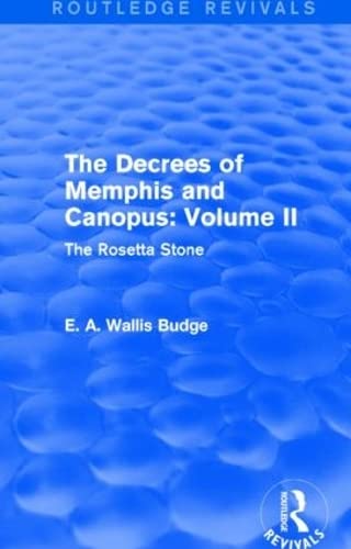 Read The Decrees of Memphis and Canopus: Vol. II (Routledge Revivals): The Rosetta Stone, written by E. A. Wallis Budge