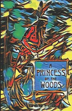 A Princess of the Woods: or, the story of Pocahontas and Captain John Smith, written by Edward S Ellis