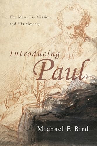 Read Introducing Paul: The Man, His Mission and His Message, written by Michael F. Bird Read Introducing Paul: The Man, His Mission and His Message, written by Michael F. Bird