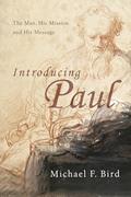 Read Introducing Paul: The Man, His Mission and His Message, written by Michael F. Bird