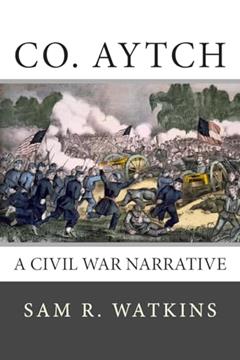 Co. Aytch, written by Sam R. Watkins