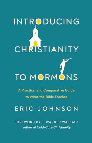Read Introducing Christianity to Mormons: A Practical and Comparative Guide to What the Bible Teaches, written by Eric Johnson