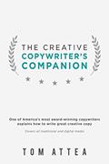 Read The Creative Copywriter's Companion: One of America's most award-winning copywriters explains how to write great creative copy. Covers all traditional and digital media., written by Tom Attea