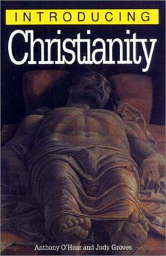 Introducing Christianity, written by Anthony O'Hear