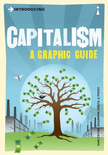 Read Introducing Capitalism: A Graphic Guide (Graphic Guides), written by Dan Cryan; Sharron Shatil