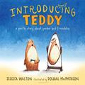 Read Introducing Teddy: A gentle story about gender and friendship, written by Jessica Walton