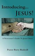 Read Introducing...Jesus!: A Newcomer's Guide To Jesus Christ!, written by Pastor Barry Rudesill