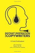 Read Instant Inspiration for Copywriters, written by R. Scott Frothingham