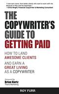 Read The Copywriter's Guide To Getting Paid: How To Land Awesome Clients And Earn A Great Living As A Copywriter, written by Roy Furr