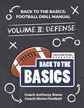 Read Back to the Basics: Football Drill Manual Volume 2: Defense, written by Anthony Stone