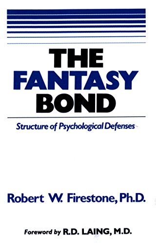 Read The Fantasy Bond: Structure of Psychological Defenses, written by Robert W. Firestone PhD