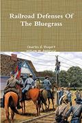 Read Railroad Defenses Of The Bluegrass, written by Charles H. Bogart; William M. Ambrose