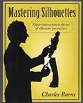 Read Mastering Silhouettes: Expert Instruction in the Art of Silhouette Portraiture, written by Charles Burns