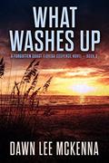 Read What Washes Up (The Forgotten Coast Florida Suspense Series Book 3), written by Dawn Lee McKenna Read What Washes Up (The Forgotten Coast Florida Suspense Series Book 3), written by Dawn Lee McKenna