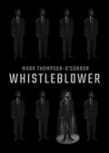 Read Whistleblower, written by Mark Thompson-O'Connor