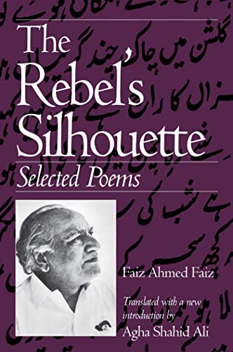 Read The Rebel's Silhouette: Selected Poems, written by Faiz Ahmed Faiz