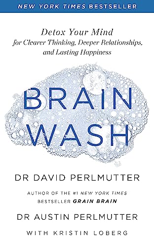 Read Brain Wash: Detox Your Mind for Clearer Thinking, Deeper Relationships and Lasting Happiness, written by David Perlmutter