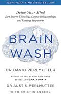 Read Brain Wash: Detox Your Mind for Clearer Thinking, Deeper Relationships and Lasting Happiness, written by David Perlmutter