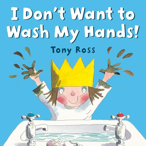 Read I Don't Want to Wash My Hands!, written by Tony Ross