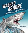 Read Washed Ashore: Making Art from Ocean Plastic, written by Kelly Crull