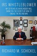 Read IRS Whistleblower: My 33 years as an IRS Insider will show you the secrets of how to engage the IRS and win. (IRS Insiders Guide to Taxes), written by Richard M. Schickel